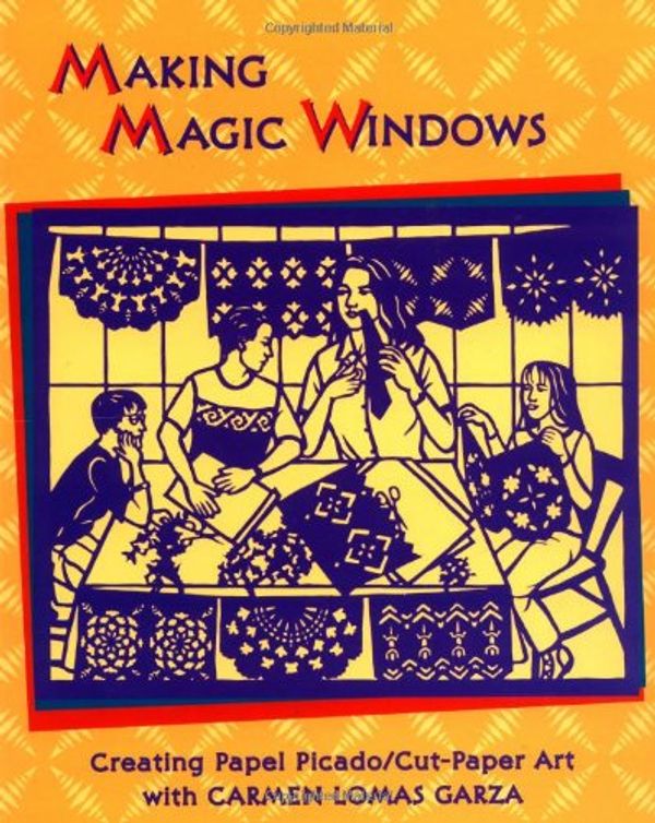 Cover Art for 9780892391592, Making Magic Windows: Creating Cut-Paper Art With Carmen Lomas Garza by Carmen Lomas Garza
