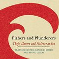 Cover Art for B077L26C7J, Fishers and Plunderers: Theft, Slavery and Violence at Sea by Alastair Couper, Hance D. Smith, Bruno Ciceri