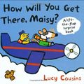 Cover Art for 9781844286676, How Will You Get There, Maisy? by Lucy Cousins