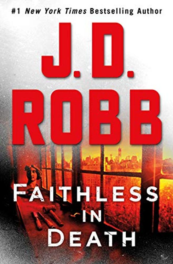Cover Art for B086ZXF6MR, Faithless in Death: An Eve Dallas Novel (In Death, Book 52) by J. D. Robb