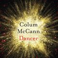 Cover Art for 9781526617354, Dancer by Colum McCann