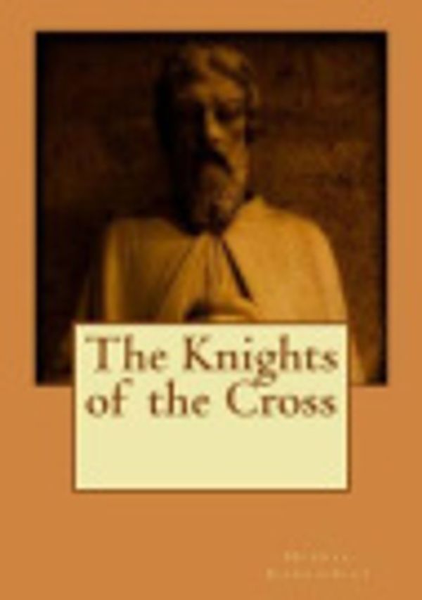 Cover Art for 9781514143650, The Knights of the Cross by Henryk Sienkiewicz