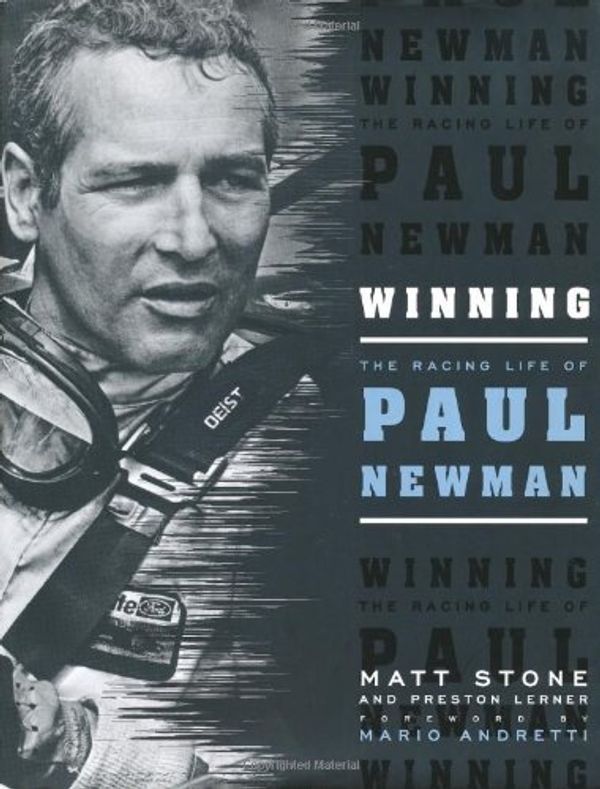 Cover Art for B01MTLJC7L, Winning: The Racing Life of Paul Newman by Matt Stone (2009-10-09) by Matt Stone;Preston Lerner
