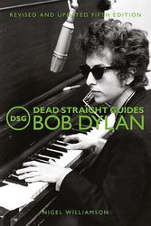 Cover Art for 9781912733415, Dead Straight Guides Bob Dylan by Nigel Williamson