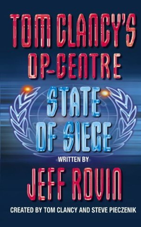 Cover Art for B01MQIP9FE, State of Siege (Tom Clancy's Op-Centre, Book 6) by Jeff Rovin (2010-10-04) by Jeff Rovin