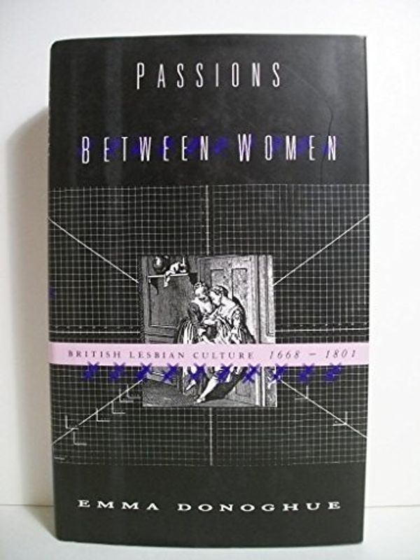 Cover Art for 9780060172619, Passions Between Women by Emma Donoghue