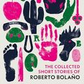 Cover Art for 9781784879488, The Collected Short Stories of Roberto Bolaño by Bolaño, Roberto