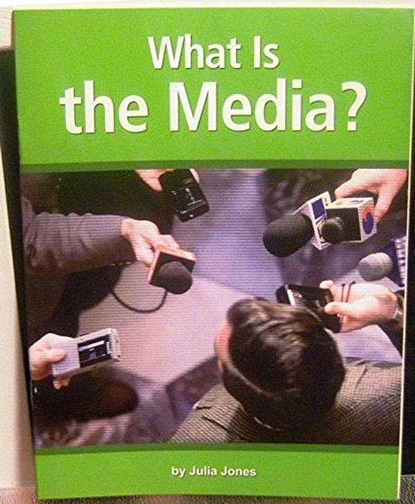 Cover Art for 9780618482276, What is the Media? Gr. 5 Unit 5 by Julia Jones