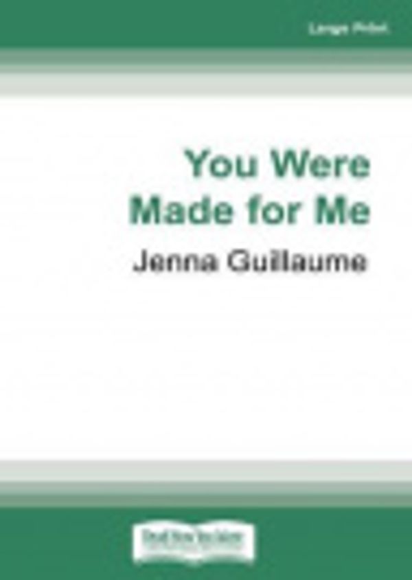 Cover Art for 9780369348920, You Were Made for Me by Jenna Guillaume