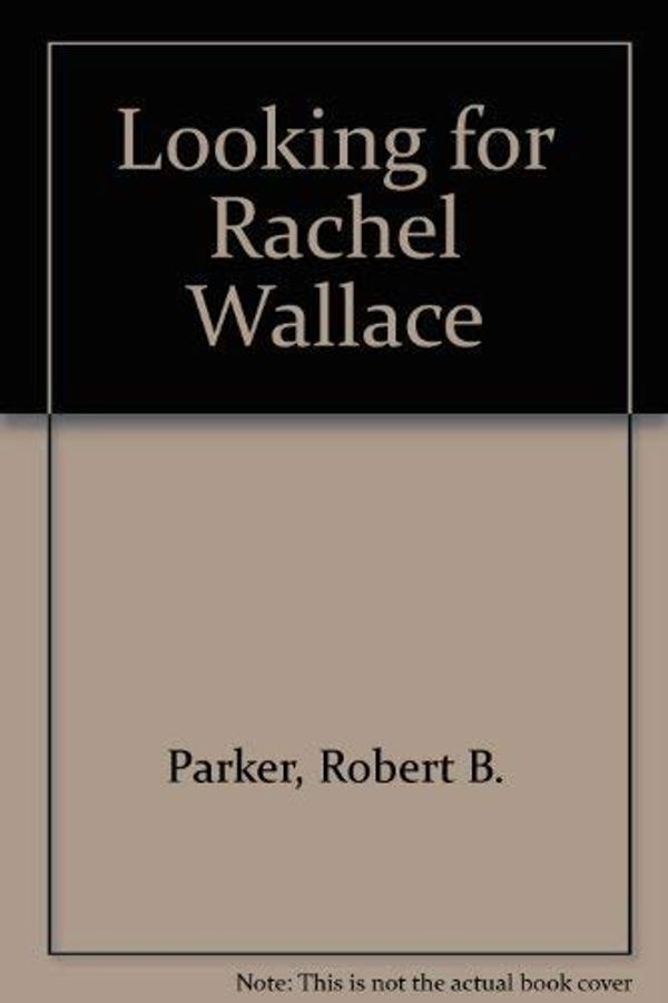 Cover Art for 9780861881741, Looking for Rachel Wallace. A Spenser Novel by Robert B. Parker