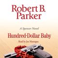 Cover Art for 9780739318652, Hundred-Dollar Baby (Spenser Novels) (Audio CD) by Robert B. Parker