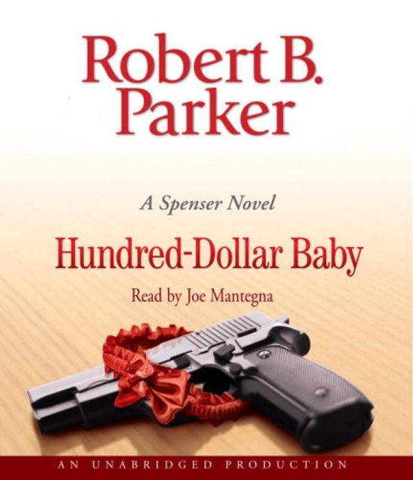 Cover Art for 9780739318652, Hundred-Dollar Baby (Spenser Novels) (Audio CD) by Robert B. Parker