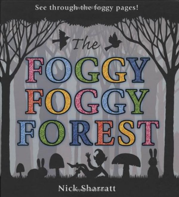 Cover Art for 9781406303377, The Foggy, Foggy Forest by Nick Sharratt