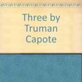 Cover Art for 9785550958117, Three by Truman Capote by Truman Capote
