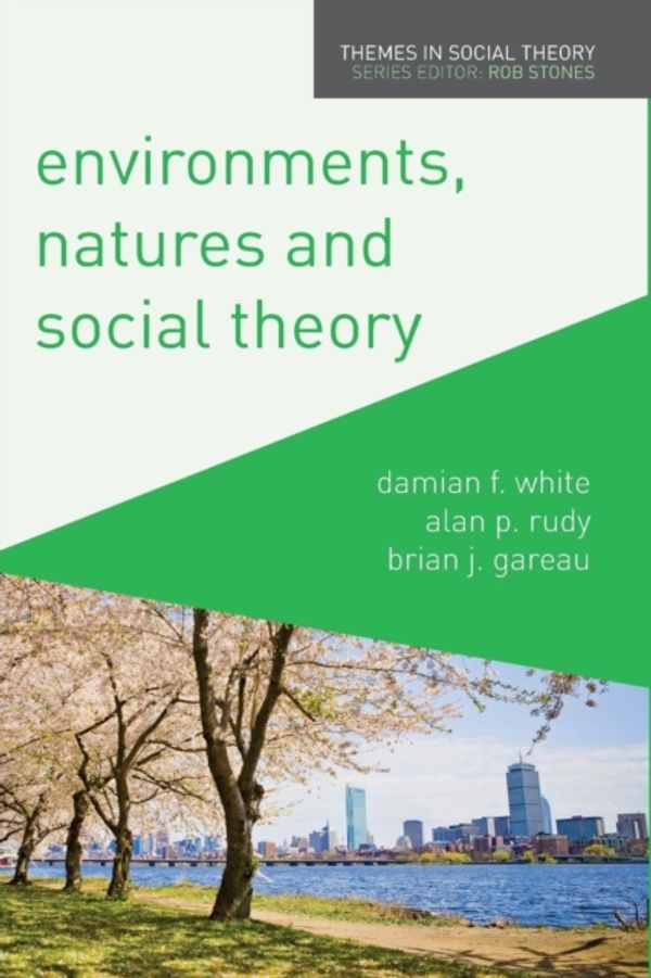 Cover Art for 9780230241046, Environments, Natures and Social TheoryThemes in Social Theory by Damian White