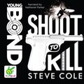 Cover Art for 9781471279034, Shoot to Kill (Unabridged Audiobook) by Steve Cole