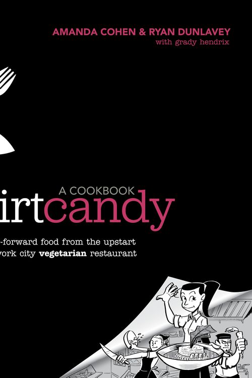 Cover Art for 9780307952172, Dirt Candy: A Cookbook by Amanda Cohen, Ryan Dunlavey, Grady Hendrix