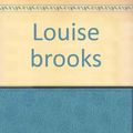 Cover Art for 9782130455561, Louise Brooks (French Edition) by Paris B