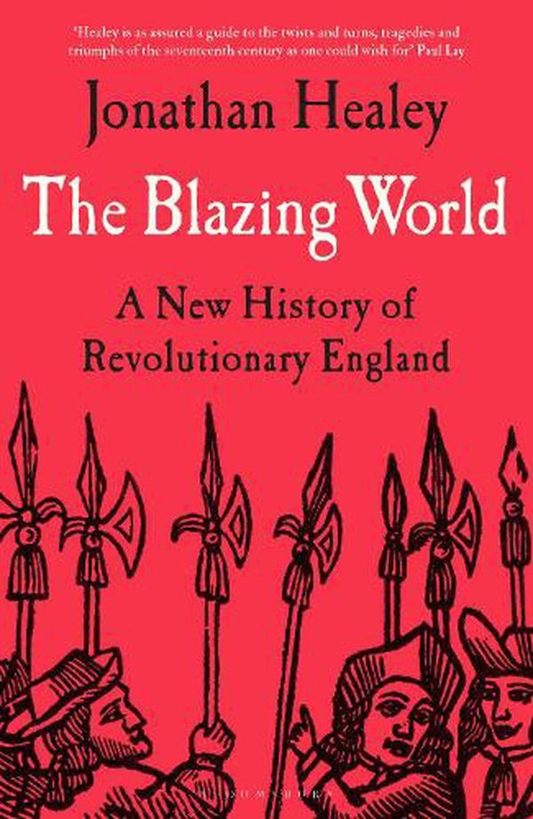 Cover Art for 9781526621658, The Blazing World: A New History of Revolutionary England by Jonathan Healey