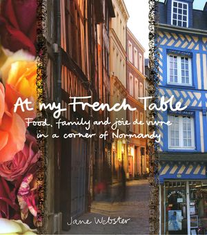 Cover Art for 9780670070329, At My French Table by Jane Webster