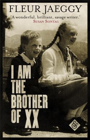 Cover Art for 9781911508021, I am the Brother of XX by Fleur Jaeggy