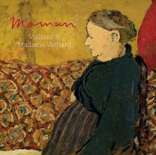 Cover Art for 9781911300465, Maman: Vuillard and Madame Vuillard by Berry /. Chivot