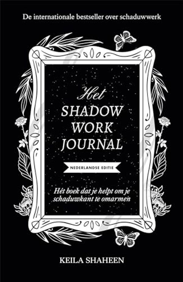 Cover Art for 9789464043150, Het Shadow Work Journal: Hét boek dat je helpt om je schaduwkant te overwinnen - Nederlandse editie by Keila Shaheen