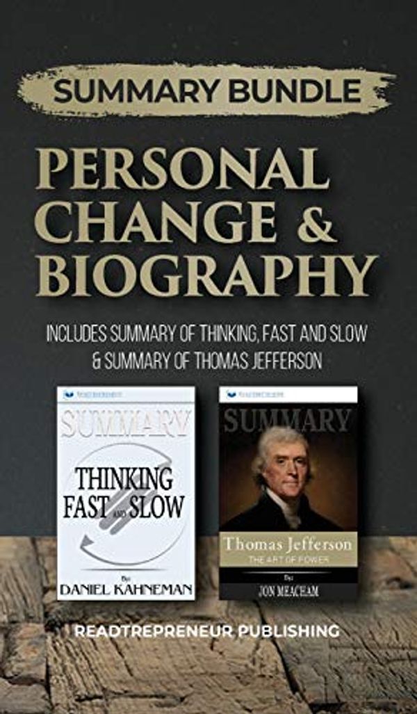 Cover Art for 9781690402237, Summary Bundle: Personal Change & Biography | Readtrepreneur Publishing: Includes Summary of Thinking, Fast and Slow & Summary of Thomas Jefferson by Readtrepreneur Publishing