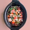 Cover Art for B06XPYBM1B, Slow Cook Modern: 200 Recipes for the Way We Eat Today by Liana Krissoff