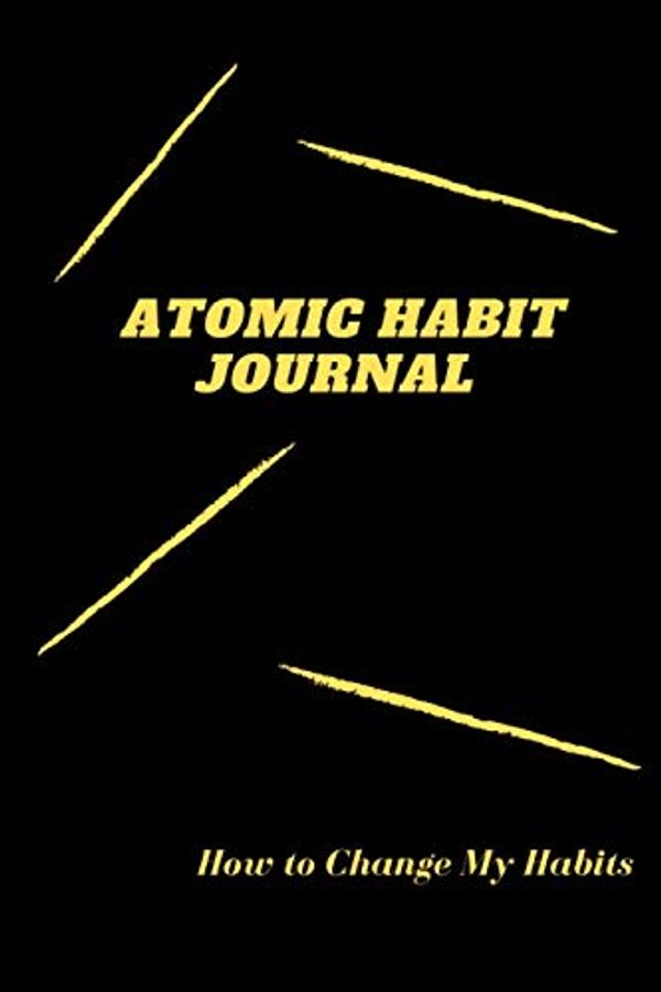 Cover Art for 9781656058003, ATOMIC HABITS JOURNAL: A Daily Motivational Journal for Habits Tracking and Achieving Your Dream Life by MD Books