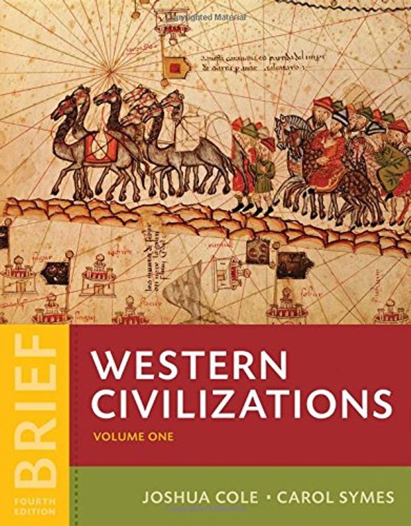 Cover Art for 9780393265330, Western Civilizations 4e Brief 1 by Joshua Cole, Carol Symes