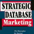 Cover Art for 9781557385512, Strategic Database Marketing by Arthur M. Hughes