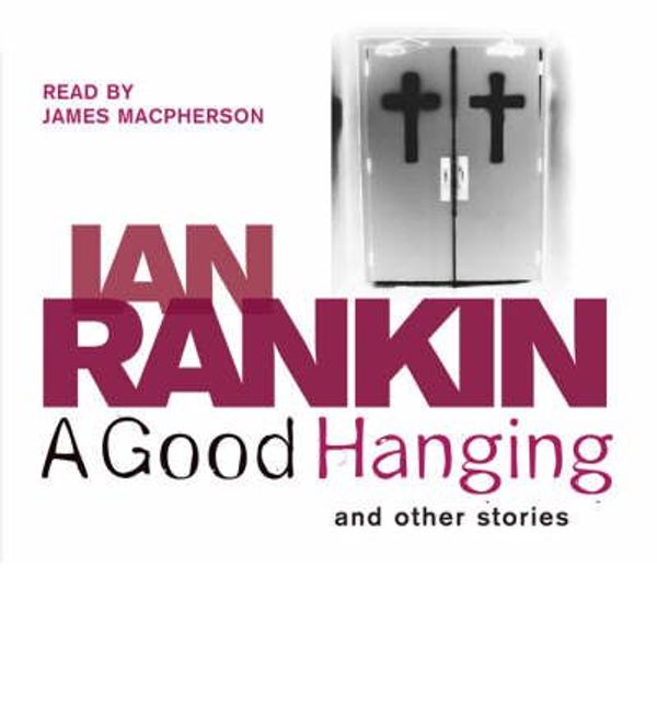 Cover Art for 9780752889634, A Good Hanging by Ian Rankin