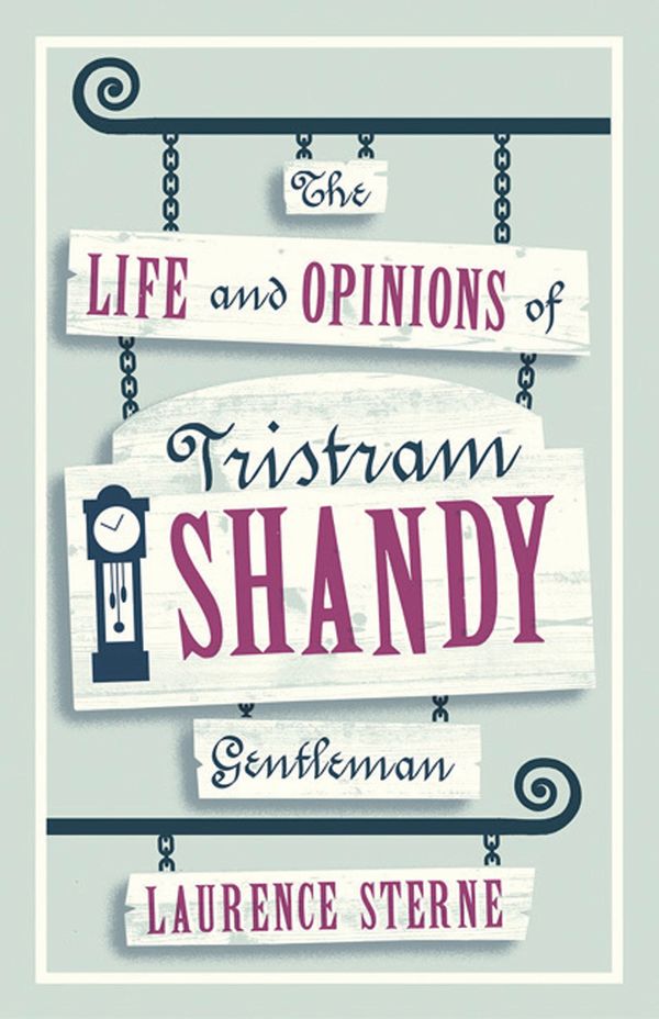 Cover Art for 9781847494160, The Life and Opinions of Tristram Shandy, Gentleman (Alma Classics Evergreens) by Laurence Sterne