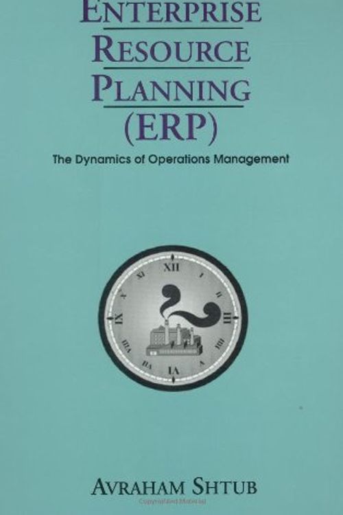 Cover Art for 9780792384380, Enterprise Resource Planning (ERP): The Dynamics of Operations Management by Avraham Shtub