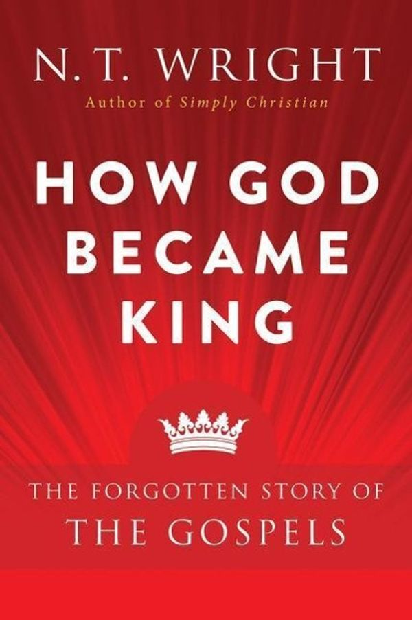 Cover Art for 9780061730603, How God Became King by N. T. Wright