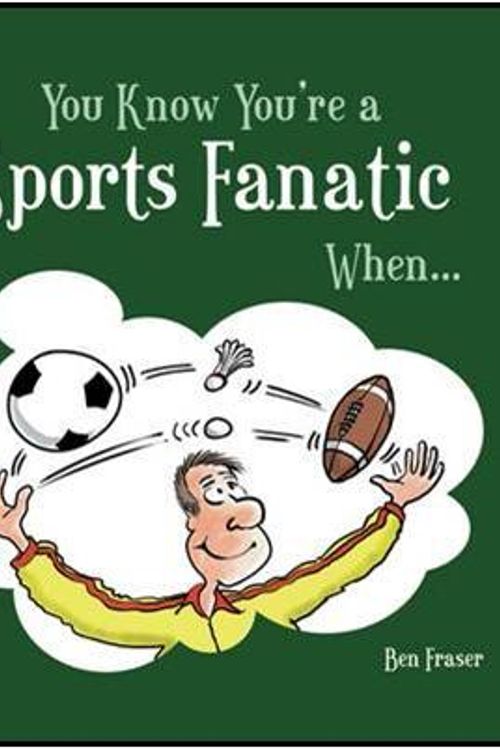 Cover Art for 9781849531672, You Know You're a Sports Fanatic When... by Ben Fraser