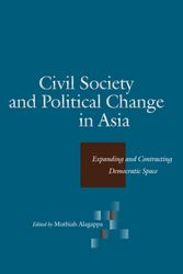 Cover Art for 9780804750974, Civil Society and Political Change in Asia: Expanding and Contracting Democratic Space by Muthiah Alagappa