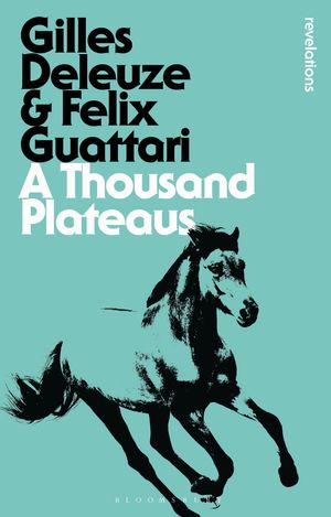Cover Art for 9781780935379, A Thousand Plateaus by Gilles Deleuze, Felix Guattari