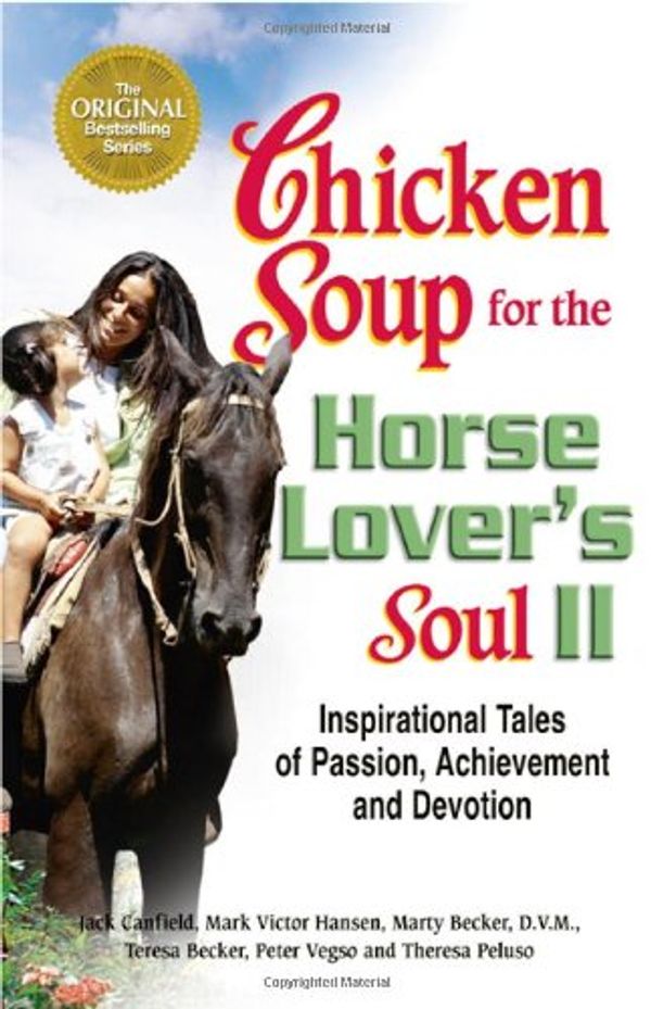 Cover Art for 9780757304026, Chicken Soup for the Horse Lover's Soul II: Tales of Passion, Achievement and Devotion (Chicken Soup for the Soul) by Jack Canfield, Mark Victor Hansen