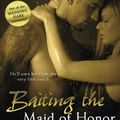 Cover Art for 9781500641443, Baiting the Maid of Honor by Tessa Bailey