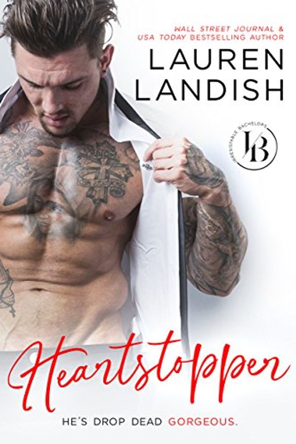 Cover Art for B0736NS1Y8, Heartstopper: A Sexy Romantic Comedy (Irresistible Bachelors Book 3) by Lauren Landish