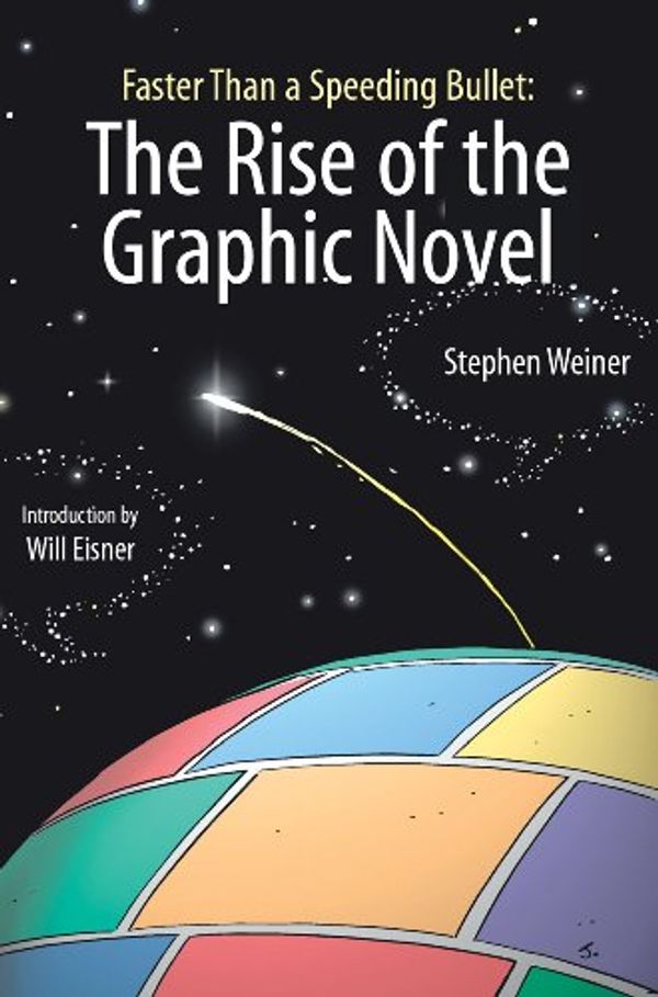 Cover Art for 9781561633685, Faster Than a Speeding Bullet: The Rise of the Graphic Novel by Stephen Weiner