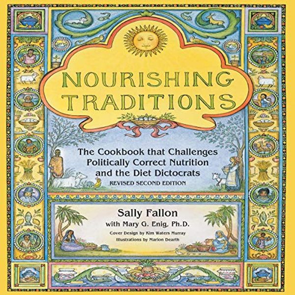 Cover Art for B088KQTJ3Z, Nourishing Traditions: The Cookbook that Challenges Politically Correct Nutrition and Diet Dictocrats by Sally Fallon, Mary G. Enig