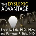 Cover Art for 9781452654089, The Dyslexic Advantage by Fernette F. Eide, M.D., Brock L. Eide, M.D., M.A.