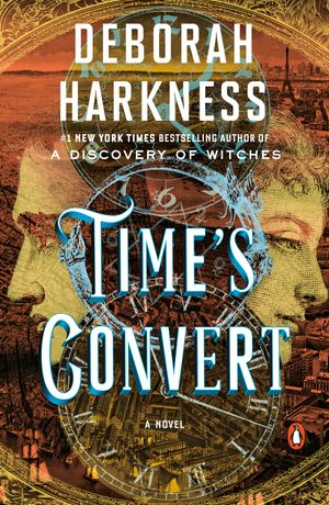 Cover Art for 9780399564536, Time's Convert by Deborah Harkness