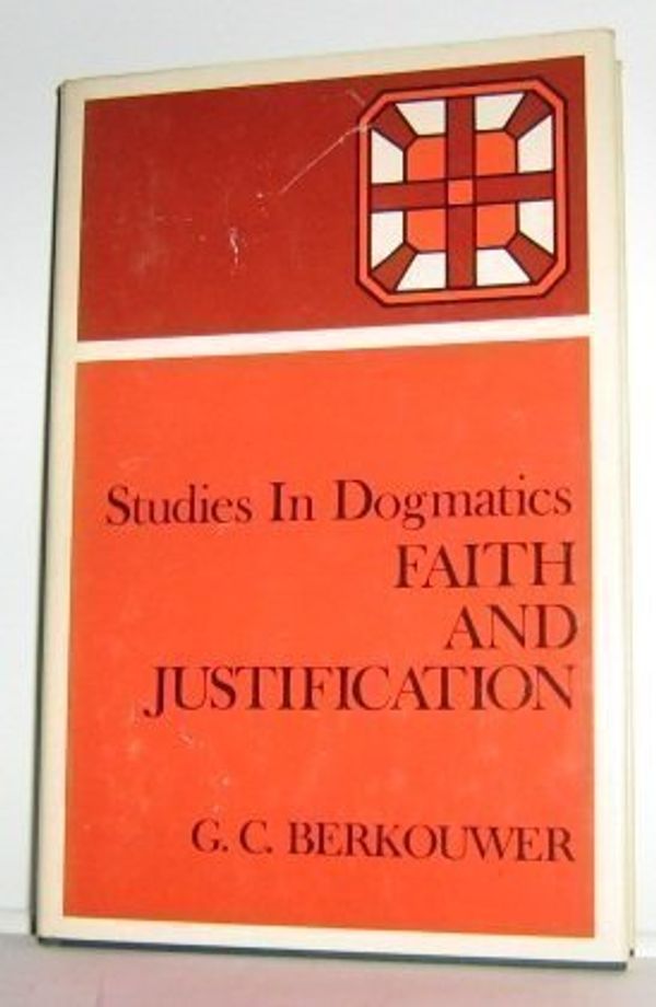 Cover Art for 9780802830302, Studies in Dogmatics: Faith and Justification by G.C. Berkouwer