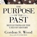 Cover Art for 9781433210068, The Purpose of the Past by Gordon S. Wood