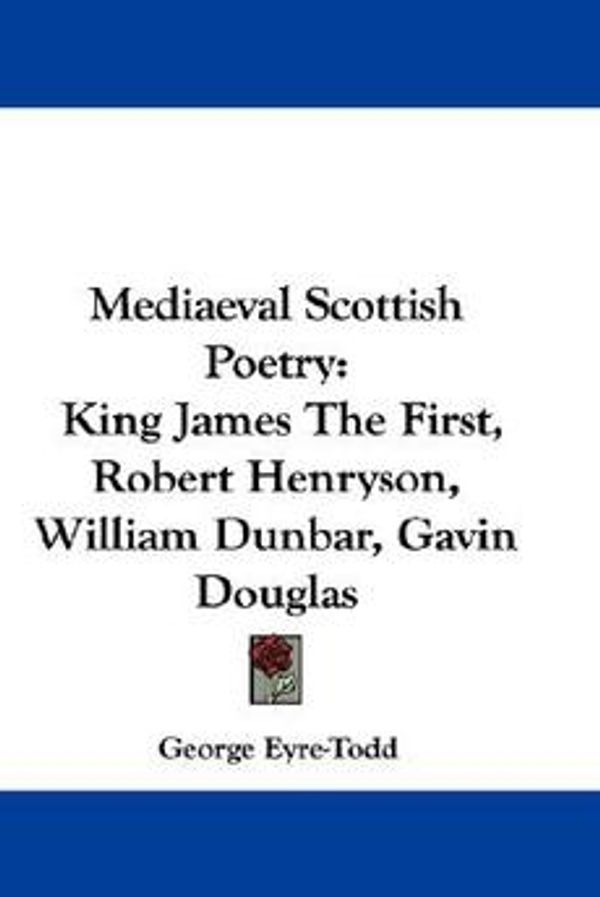 Cover Art for 9780548372432, Mediaeval Scottish Poetry by George Eyre-todd