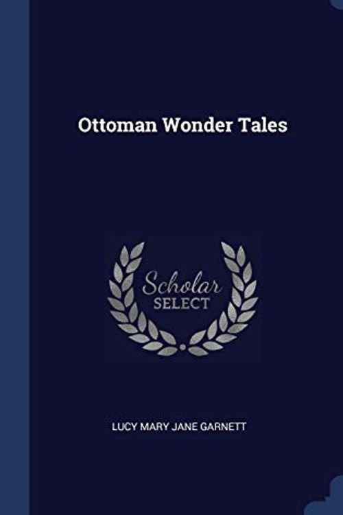 Cover Art for 9781340213350, Ottoman Wonder Tales by Lucy Mary Jane Garnett